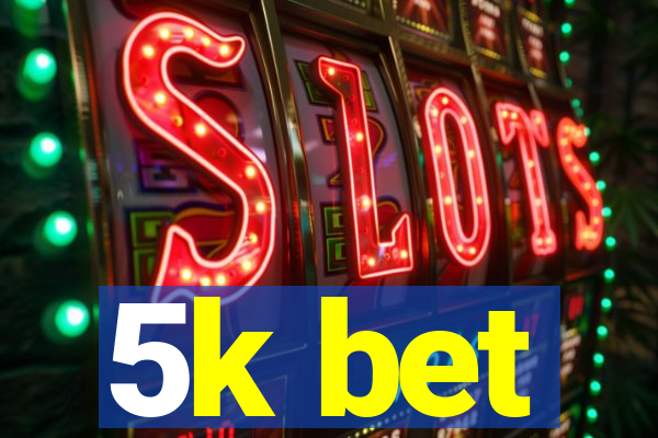 5k bet